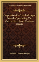 Gesprekken En Overdenkingen Over de Opstanding Van Onzen Heere Jesus Christus (1803) 1160098255 Book Cover