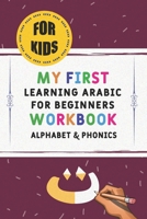 My First Learning Arabic for Beginners Workbook: The Complet Learn To Write Arabic Alphabets Workbook For Your Budding Little Writer B08LNBWC34 Book Cover