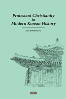 Protestant Christianity in Modern Korean History B0CD111KDN Book Cover