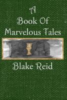A Book of Marvelous Tales 1479153877 Book Cover