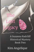 The Lost Legacy: A Suzanna Radcliff Historical Mystery (Whispers Beyond Time - A Suzanna Radcliff Historical Mystery) B0GKXFZRN1 Book Cover