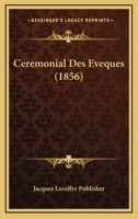 Ceremonial Des Eveques (1856) 1167720504 Book Cover