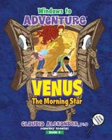 Windows to Adventure: Venus, the Morning Star 1937781224 Book Cover