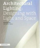 Architectural Lighting: Designing with Light and Space 1568989385 Book Cover