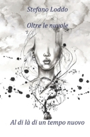 Oltre le nuvole: Al di là di un tempo nuovo B0BGNF76QC Book Cover