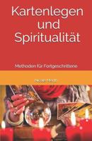 Kartenlegen und Spiritualität: Methoden für Fortgeschrittene (Kartenlegen Lernen) 1723766771 Book Cover