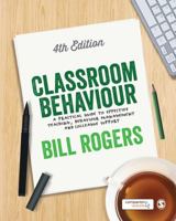 Classroom Behaviour: A Practical Guide to Effective Teaching, Behaviour Management and Colleague Support 0761940189 Book Cover