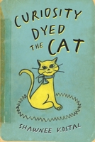 Curiosity Dyed the Cat B0CL8VCLT7 Book Cover