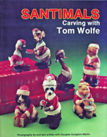 Santimals Carving with Tom Wolfe 0887404405 Book Cover