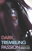 Dark, Trembling Passion: Erotic Horror Shorts B09S66P99V Book Cover