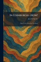 In Edinburghâ "Now!: Pages From a Suburban Note-Book 1025738063 Book Cover