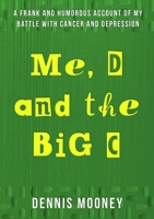 Me, D and the Big C 1291691359 Book Cover