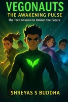 VEGONAUTS — The Awakening Pulse: The Teen Mission to Reboot the Future (Vegonauts Trilogy) B0GCHY1ZL7 Book Cover