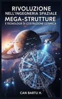 Rivoluzione Nell'ingegneria Spaziale: Mega-Strutture e Tecnologie di Costruzione Cosmica (Italian Edition) B0F2H46VVT Book Cover