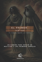 EL PRIMER TESTIGO: Ya Camina Sobre La Tierra (Witness of the Nations) (Spanish Edition) B0DZHYLP6R Book Cover