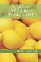 Lemons Zucchinis Broken Stick 1086515390 Book Cover
