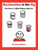 Marshmallow in the Sky: Plus There's a Witch Sitting In My Tree 1425975178 Book Cover