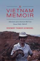 A Vietnam Memoir: Adventures of an American Red Cross Donut Dolly, 1968-69 1548802522 Book Cover