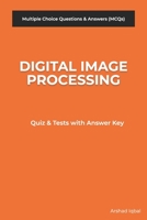 Digital Image Processing MCQs: Multiple Choice Questions and Answers (Quiz & Tests with Answer Keys) 1073885526 Book Cover