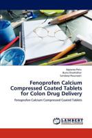 Fenoprofen Calcium Compressed Coated Tablets for Colon Drug Delivery 3848497026 Book Cover