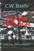 Berlin Moloch: Arm, Sexy, Blutverschmiert 300062628X Book Cover