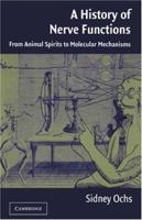 A History of Nerve Functions: From Animal Spirits to Molecular Mechanisms 052124742X Book Cover