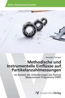 Methodische und Instrumentelle Einflüsse auf Partikelanzahlmessungen: Im Kontext der Anforderungen des Particle Measurement Programme (PMP) 3639633253 Book Cover