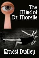 The Mind of Dr. Morelle: A Classic Crime Novel 1479401161 Book Cover