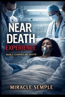 Near Death Experience: Mercy Stopped My Death B0H6PJMLMW Book Cover