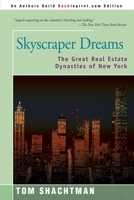 Skyscraper Dreams: The Great Real Estate Dynasties of New York 0316782130 Book Cover