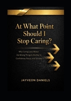 At What Point should I Stop Caring ? B0GDXNMB7K Book Cover