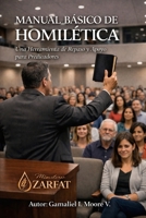 MANUAL BASICO DE HOMILETICA: Una Herramienta de Repaso y apoyo para Predicadores (Spanish Edition) B0GMWHL7RJ Book Cover