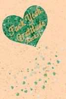 Fuck Yeah, Gratitude Rocks!: Green Hearts Cuss & Swear Gratitude Journal with Guided Prompts and Journaling Tips 1790967457 Book Cover