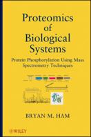 Proteomics of Biological Systems: Protein Phosphorylation Using Mass Spectrometry Techniques 1118028961 Book Cover