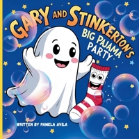 Gary and Stinkerton's Big Pajama Party: One ghost. One sock. One unforgettable pajama party! (Gary the Not-So-Scary Ghost) B0FL251JGJ Book Cover