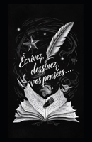 Écrivez, dessinez, vos pensées… (French Edition) B0D94ZH5R6 Book Cover