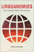 Linguanomics: What Is the Market Potential of Multilingualism? 1474238297 Book Cover