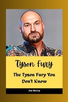 Tyson Fury: The Tyson Fury You Don't Know B0CRZ5HQK1 Book Cover
