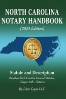 North Carolina Notary Handbook (2025 Edition): Statute and Description Based on North Carolina General Statutes, Chapter 10B – Notaries B0FT2K95P7 Book Cover