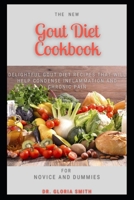 The New Gout Diet Cookbook: Delightful Gout Diet Recipes That Will Help Condense Inflammation and Chronic Pain for Novice and Dummies B08SLKXK1Y Book Cover