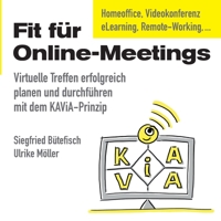 Fit für Online-Meetings: Virtuelle Treffen erfolgreich planen und durchführen mit dem KAViA-Prinzip (German Edition) 3751981527 Book Cover