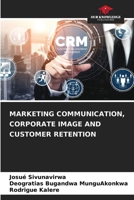 MARKETING COMMUNICATION, CORPORATE IMAGE AND CUSTOMER RETENTION 6205603519 Book Cover