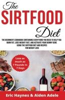 The Sirtfood Diet (Large Print Edition): The Beginner’s Cookbook Containing Everything You Need to Help You Burn Fat, Lose Weight Fast, and Activate ... the Sirtfood Diet and Recipes for Weight Loss B08JF5KLGY Book Cover