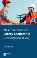 Next Generation Safety Leadership: From Compliance to Care 0367509563 Book Cover