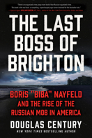 The Last Boss of Brighton: Boris "Biba" Nayfeld and the Rise of the Russian Mob in America 0063014955 Book Cover