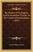The History of Lymington, and Its Immediate Vicinity 1018507078 Book Cover