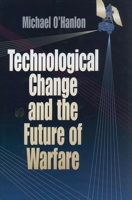 Technological Change and  the Future of Warfare 0815764391 Book Cover