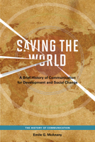 Saving the World (The History of Communication) 0252078446 Book Cover