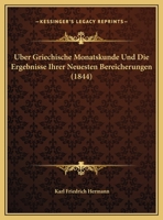 Uber Griechische Monatskunde Und Die Ergebnisse Ihrer Neuesten Bereicherungen (1844) 1167484886 Book Cover