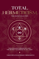 Total Hermeticism Philosophy Collection: The Kybalion, Hermetica and The Secret Teachings of All Ages 1787935353 Book Cover